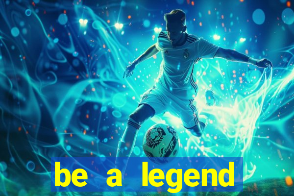 be a legend football unlimited money